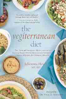 The Vegiterranean Diet: The New And Improved Mediterranean Eating Plan -- With Deliciously Satisfying Vegan Recipes For Opt by Julieanna Hever