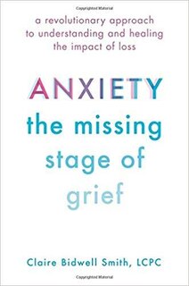Front cover_Anxiety: The Missing Stage Of Grief