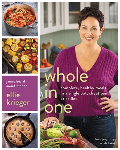 Whole In One: Complete, Healthy Meals In A Single Pot, Sheet Pan, Or Skillet