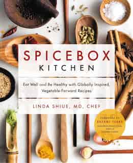 Spicebox Kitchen: Eat Well And Be Healthy With Globally Inspired, Vegetable-forward Recipes by Linda Shiue