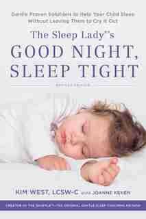 The Sleep Lady's Good Night, Sleep Tight: Gentle Proven Solutions to Help Your Child Sleep Without Leaving Them to Cry it Out de Kim West