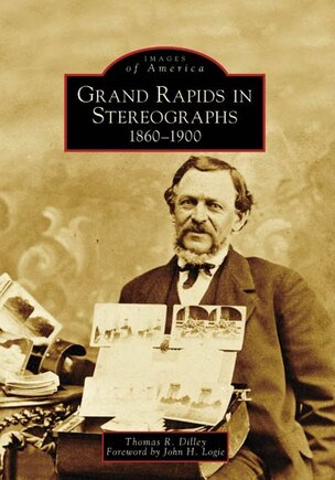 Grand Rapids in Stereographs: 1860-1900