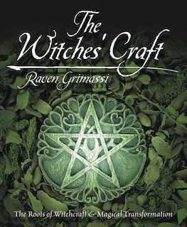 The Witches' Craft: The Roots of Witchcraft & Magical Transformation