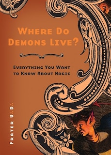 Where Do Demons Live?: Everything You Want to Know About Magic