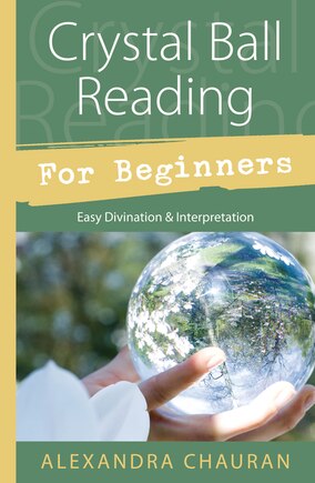 Crystal Ball Reading for Beginners: Easy Divination & Interpretation