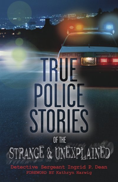 Couverture_True Police Stories of the Strange & Unexplained