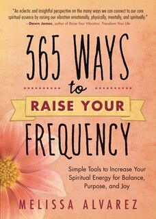 Front cover_365 Ways to Raise Your Frequency