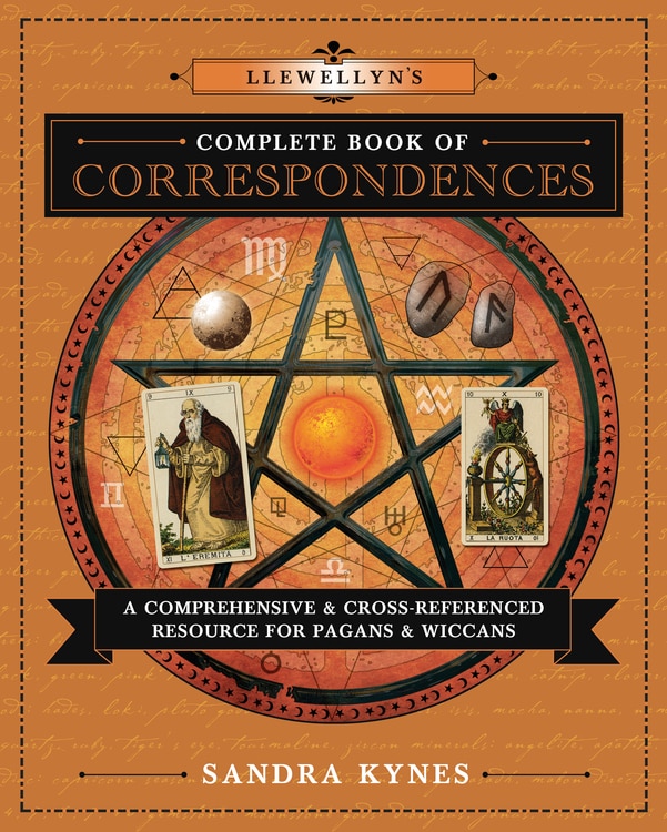 Llewellyn's Complete Book Of Correspondences: A Comprehensive & Cross-referenced Resource For Pagans & Wiccans