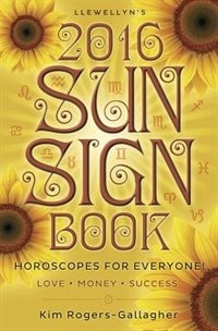 Llewellyn's 2016 Sun Sign Book: Horoscopes For Everyone!