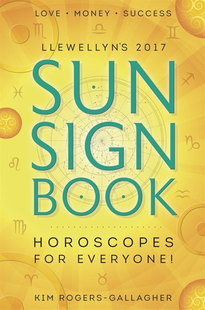 Llewellyn's 2017 Sun Sign Book: Horoscopes For Everyone!