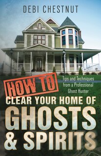 Couverture_How To Clear Your Home Of Ghosts & Spirits
