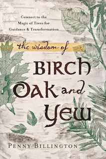 Couverture_The Wisdom Of Birch, Oak, And Yew