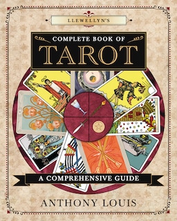 Llewellyn's Complete Book Of Tarot: A Comprehensive Guide