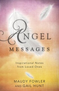 Angel Messages: Inspirational Notes From Loved Ones