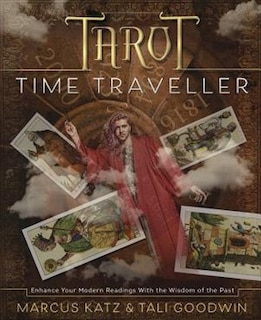 Tarot Time Traveller: Enhance Your Modern Readings With The Wisdom Of The Past