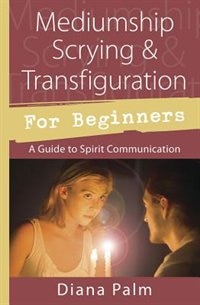 Couverture_Mediumship Scrying & Transfiguration For Beginners