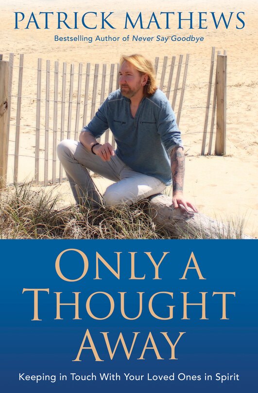 Only A Thought Away: Keeping In Touch With Your Loved Ones In Spirit