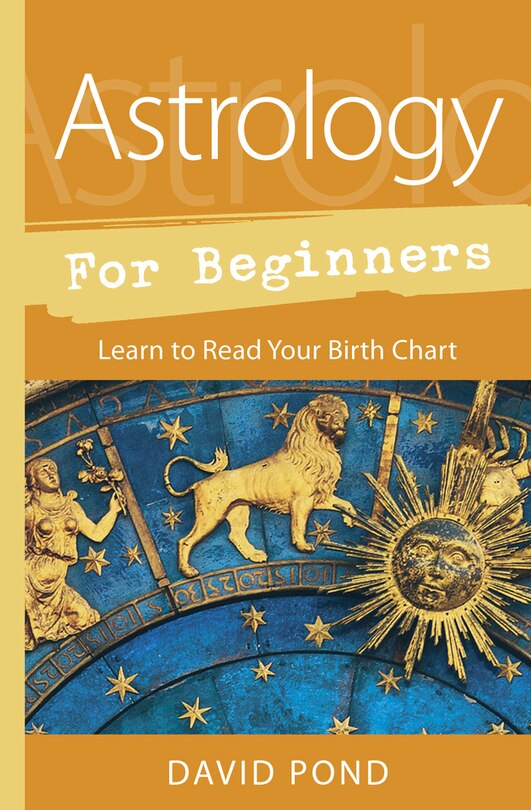 Astrology For Beginners: Learn To Read Your Birth Chart