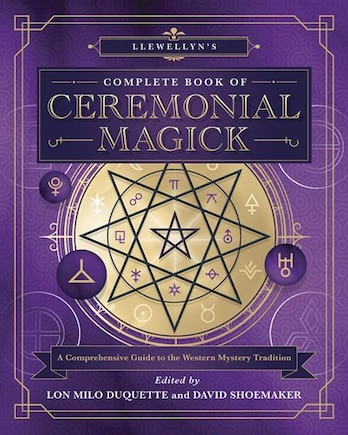 Llewellyn's Complete Book Of Ceremonial Magick: A Comprehensive Guide To The Western Mystery Tradition