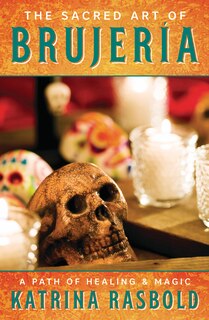 Front cover_The Sacred Art Of Brujeria