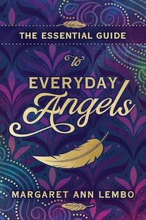 The Essential Guide To Everyday Angels