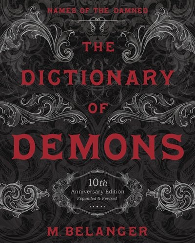 The Dictionary Of Demons: Tenth Anniversary Edition: Names Of The Damned