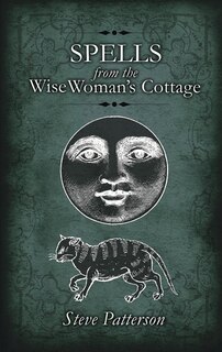 Spells From The Wise Woman's Cottage