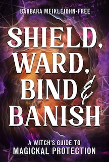 Couverture_Shield, Ward, Bind & Banish