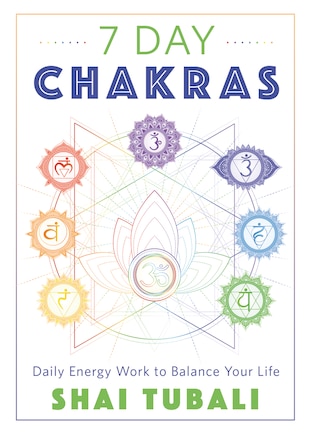 7 Day Chakras: Daily Energy Work To Balance Your Life