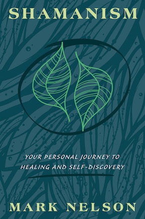 Shamanism: Your Personal Journey To Healing And Self-discovery