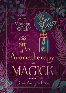 Front cover_The Art of Aromatherapy in Magick