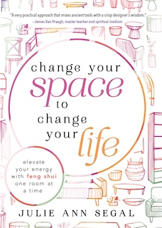 Couverture_Change Your Space to Change Your Life