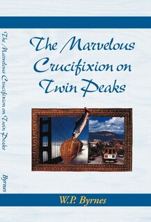 Front cover_The Marvelous Crucifixion On Twin Peaks
