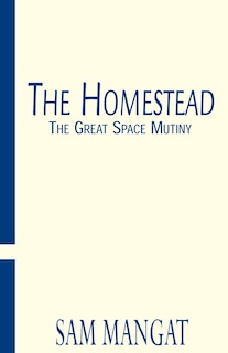 The Homestead: The Great Space Mutiny