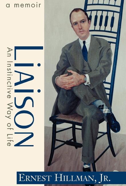 Liaison: An Instinctive Way of Life; A Memoir