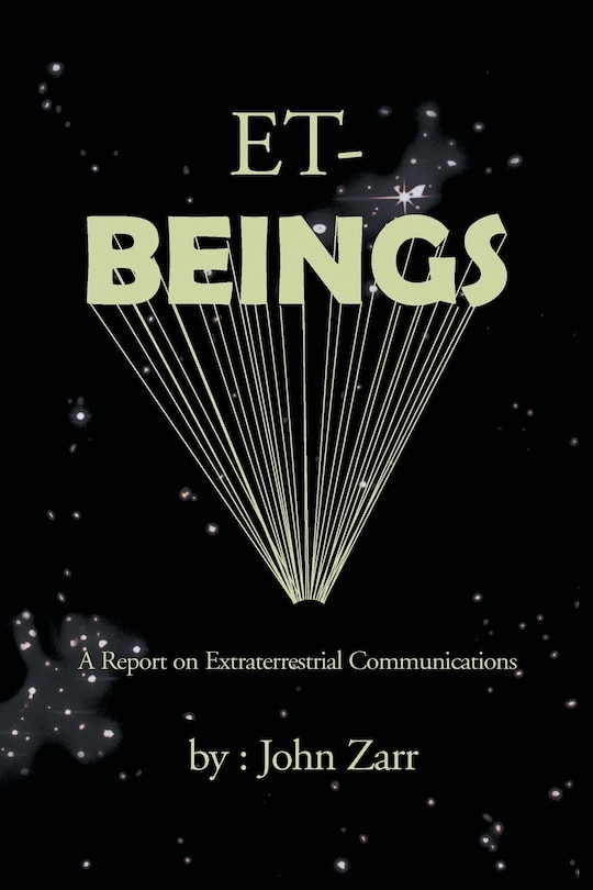 Et-Beings: A Report on Extraterrestrial Communications