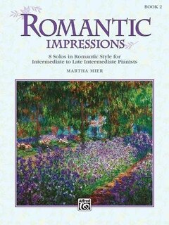 Romantic Impressions, Bk 2: 8 Solos In Romantic Style For Intermediate To Late Intermediate Pianists