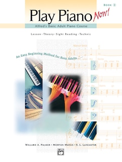 Alfred's Basic Adult Piano Course - Play Piano Now!, Bk 2: Lesson * Theory * Sight Reading * Technic (An Easy Beginning Method for Busy Adults), Comb Bound Book