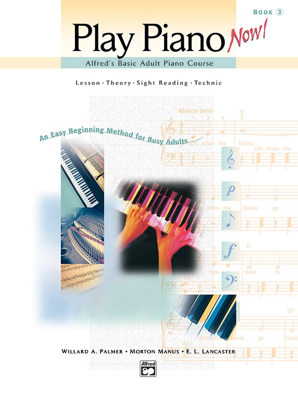 Alfred's Basic Adult Piano Course - Play Piano Now!, Bk 2: Lesson * Theory * Sight Reading * Technic (An Easy Beginning Method for Busy Adults), Comb Bound Book