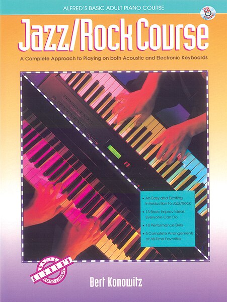 Alfred's Basic Adult Jazz/Rock Course: A Complete Approach to Playing on Both Acoustic and Electronic Keyboards, Book an: A Complete Approach to Playing on Both Acoustic and Electronic Keyboards, Book