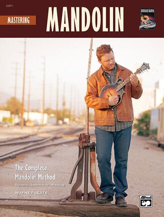 Mastering Mandolin: The Complete Mandolin Method, Book And Cd