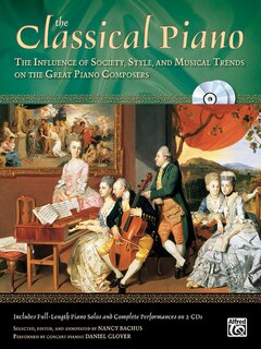 The Classical Piano: The Influence of Society, Style and Musical Trends on the Great Piano Composers, Book and 2 CDs: The Influence of Society, Style and Musical Trends on the Great Piano Composers, Book