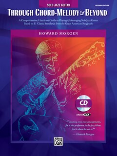 Howard Morgen - Through Chord Melody: A Comprehensive Hands-on Guide to Playing & Arranging Solo Jazz Guitar Based on 11 Classic Standards from the Great American Songbook, Book