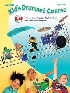 Alfred's Kid's Drumset Course: The Easiest Drumset Method Ever!, Book And Dvd