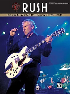 Rush - Deluxe Guitar Tab Collection 1975 - 2007: Authentic Guitar Tab