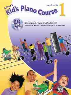 Alfred's Kid's Piano Course, Bk 1: The Easiest Piano Method Ever!, Book And Cd by Christine H. Barden