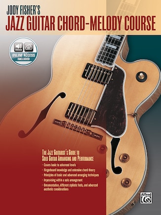 Jody Fisher's Jazz Guitar Chord-melody Course: The Jazz Guitarist's Guide To Solo Guitar Arranging And Performance, Book