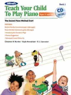 Alfred's Teach Your Child To Play Piano, Bk 1: The Easiest Piano Method Ever!, Book And Cd by Christine H. Barden