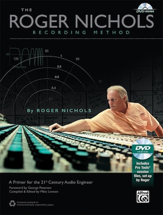 The Roger Nichols Recording Method: A Primer For The 21st Century Audio Engineer, Book And Dvd-rom