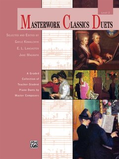 Masterwork Classics Duets, Level 2: A Graded Collection Of Teacher-student Piano Duets By Master Composers